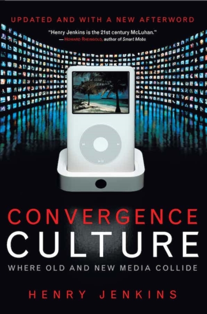Convergence Culture : Where Old and New Media Collide, EPUB eBook