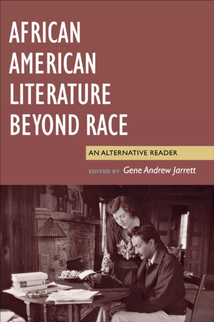 African American Literature Beyond Race : An Alternative Reader, EPUB eBook