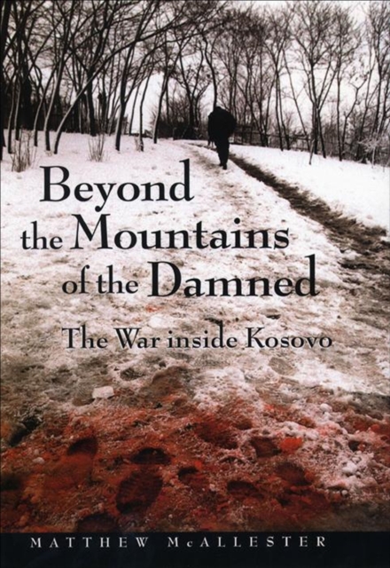 Beyond the Mountains of the Damned : The War inside Kosovo, EPUB eBook