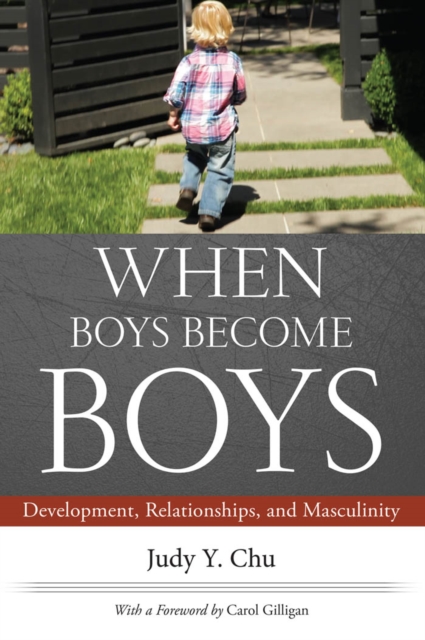 When Boys Become Boys : Development, Relationships, and Masculinity, Paperback / softback Book