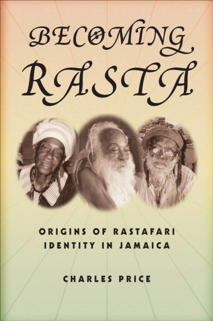 Becoming Rasta : Origins of Rastafari Identity in Jamaica, EPUB eBook
