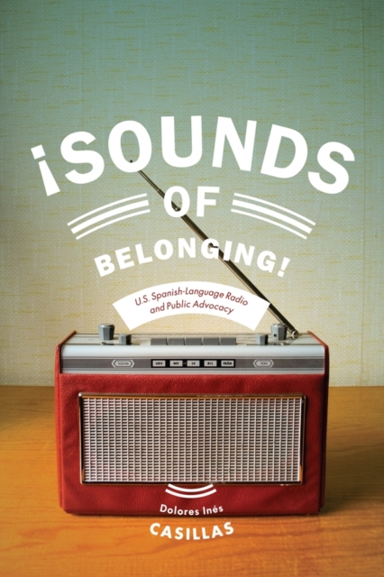 Sounds of Belonging : U.S. Spanish-language Radio and Public Advocacy, EPUB eBook