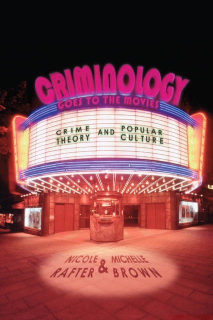 Criminology Goes to the Movies : Crime Theory and Popular Culture, Paperback / softback Book
