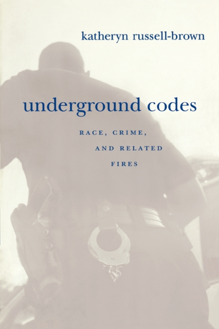 Underground Codes : Race, Crime and Related Fires, EPUB eBook
