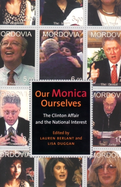 Our Monica, Ourselves : The Clinton Affair and the National Interest, EPUB eBook