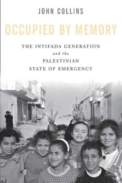 Occupied by Memory : The Intifada Generation and the Palestinian State of Emergency, EPUB eBook