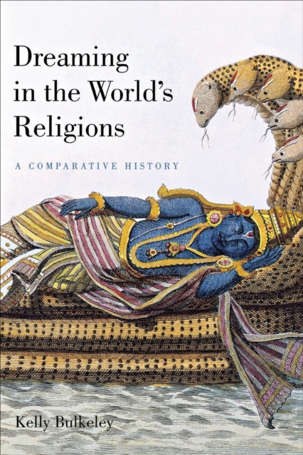 Dreaming in the World's Religions : A Comparative History, EPUB eBook