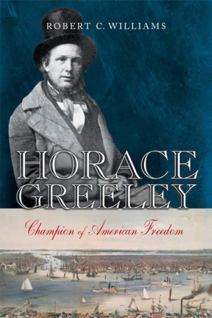 Horace Greeley : Champion of American Freedom, EPUB eBook