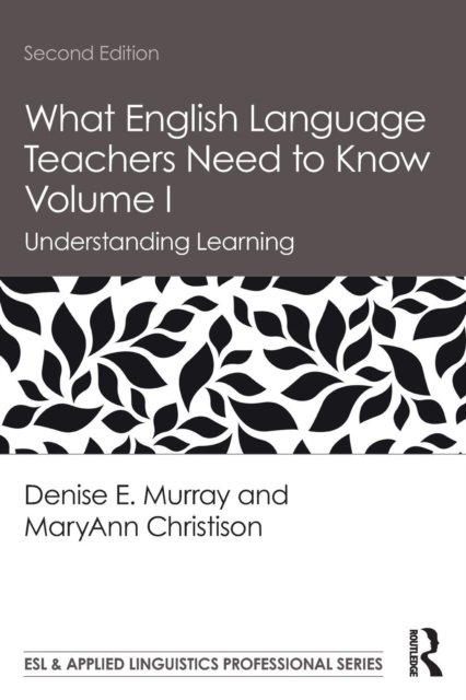 What English Language Teachers Need to Know Volume I : Understanding Learning, Paperback / softback Book