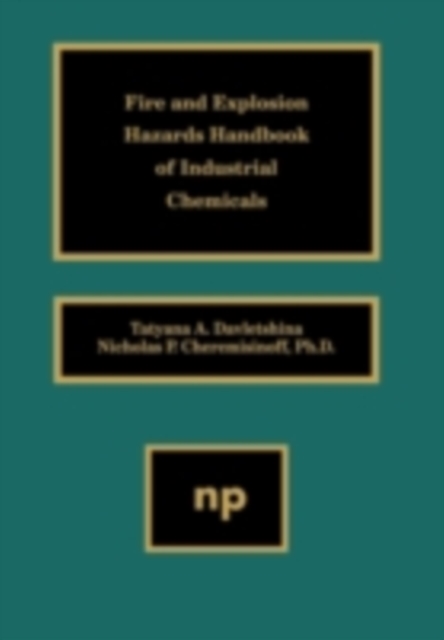 Fire and Explosion Hazards Handbook of Industrial Chemicals, PDF eBook