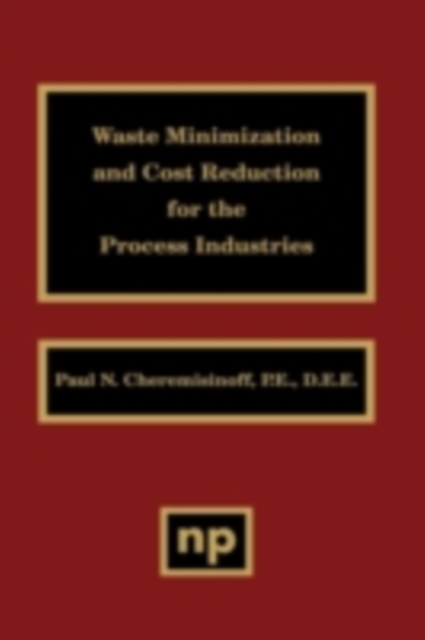 Waste Minimization and Cost Reduction for the Process Industries, PDF eBook