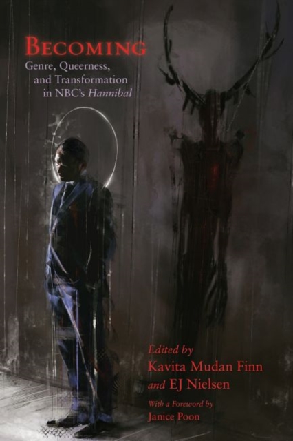 Becoming : Genre, Queerness, and Transformation in NBC's Hannibal, Hardback Book