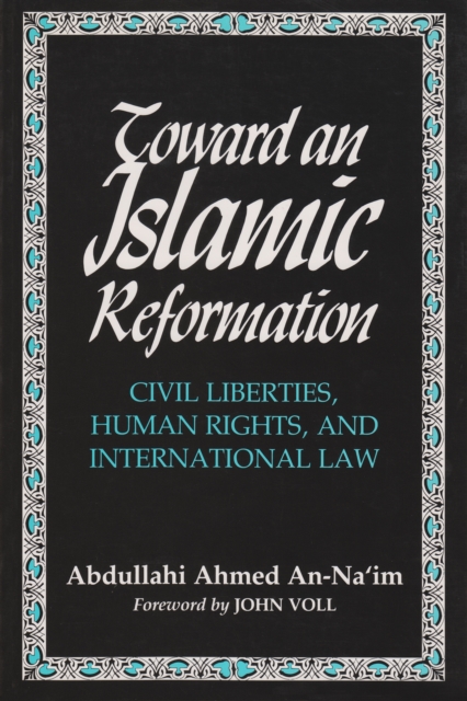 Toward an Islamic Reformation : Civil Liberties, Human Rights, and International Law, EPUB eBook