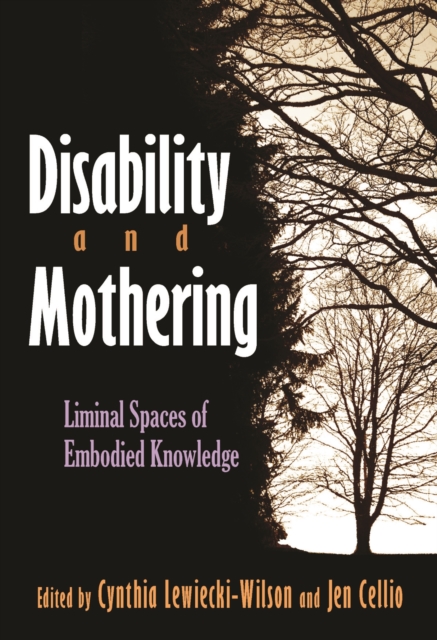 Disability and Mothering : Liminal Spaces of Embodied Knowledge, EPUB eBook