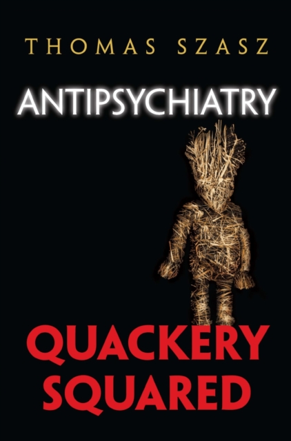 Antipsychiatry : Quackery Squared, EPUB eBook
