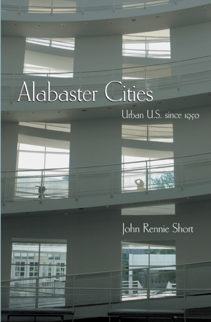 Alabaster Cities : Urban U.S. since 1950, EPUB eBook