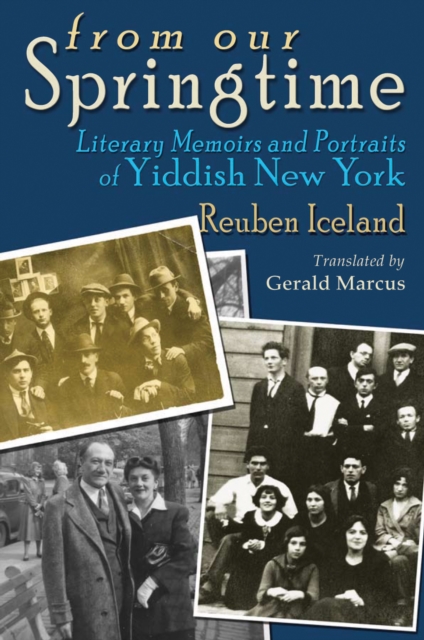 From Our Springtime : Literary Memoirs and Portraits of Yiddish New York, EPUB eBook
