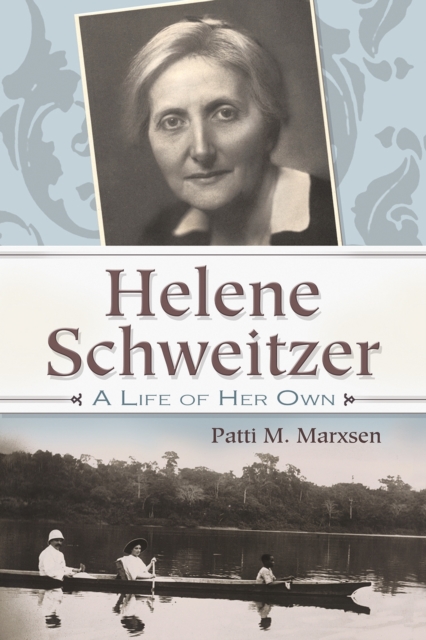 Helene Schweitzer : A Life of Her Own, EPUB eBook