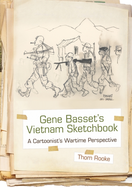 Gene Basset's Vietnam Sketchbook : A Cartoonist's Wartime Perspective, EPUB eBook