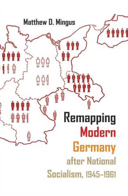 Remapping Modern Germany after National Socialism, 1945-1961, EPUB eBook