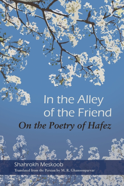 In the Alley of the Friend : On the Poetry of Hafez, EPUB eBook