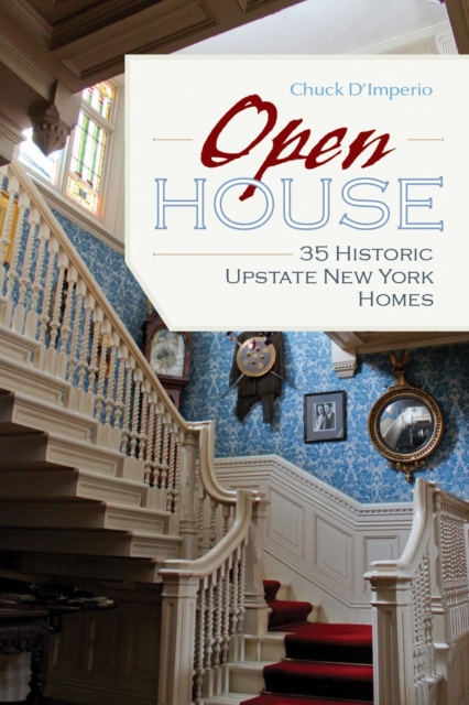 Open House : 35 Historic Upstate New York Homes, EPUB eBook