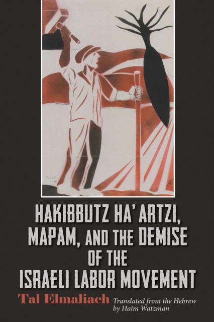 Hakibbutz Ha'artzi, Mapam, and the Demise of the Israeli Labor Movement, EPUB eBook