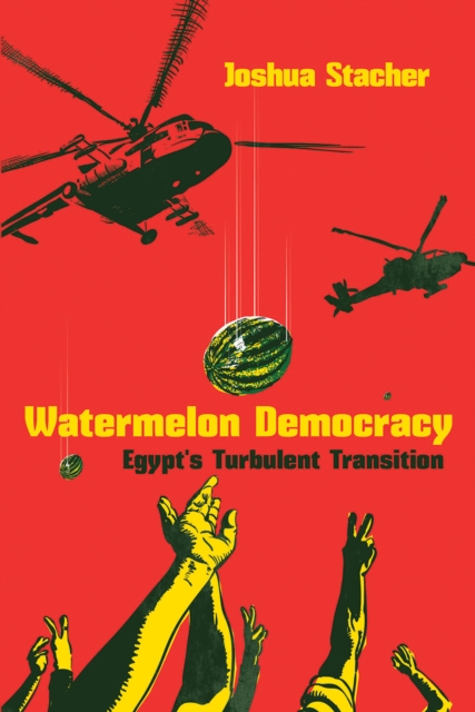 Watermelon Democracy : Egypt's Turbulent Transition, EPUB eBook