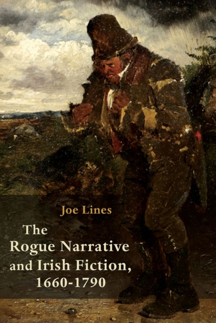 The Rogue Narrative and Irish Fiction, 1660-1790, EPUB eBook