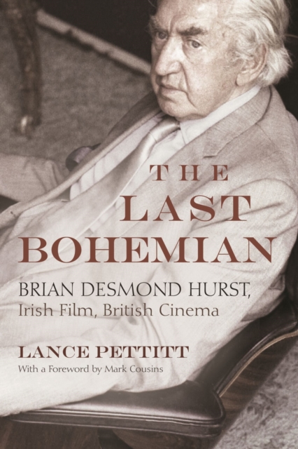 The Last Bohemian : Brian Desmond Hurst, Irish Film, British Cinema, PDF eBook