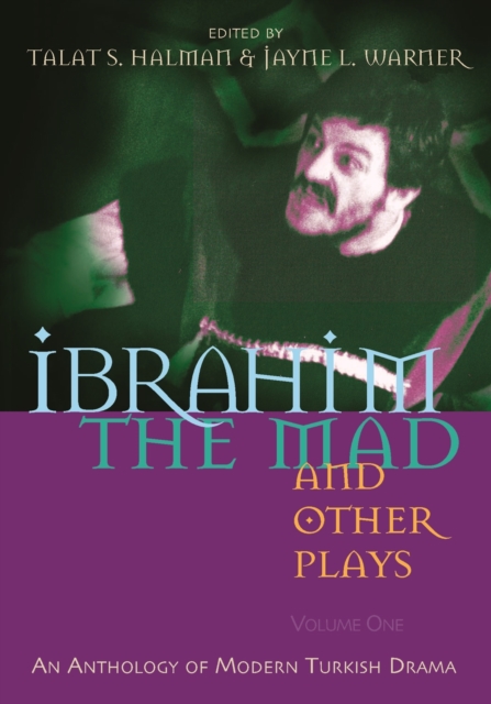 Ibrahim the Mad and Other Plays : Volume One: An Anthology of Modern Turkish Drama, EPUB eBook