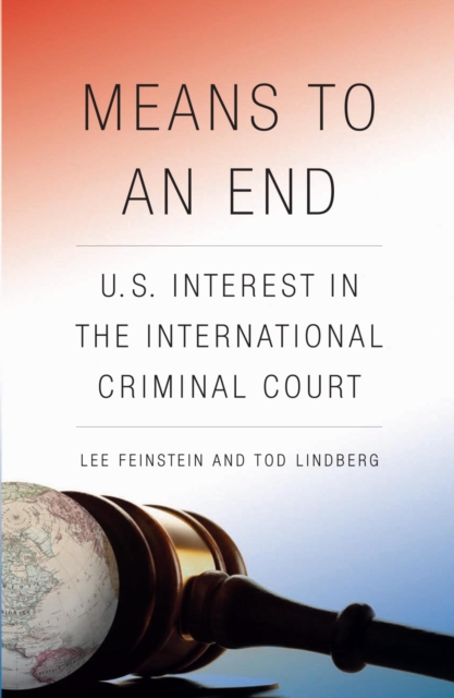 Means to an End : U.S. Interest in the International Criminal Court, PDF eBook