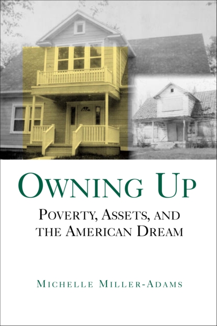 Owning Up : Poverty, Assets, and the American Dream, PDF eBook