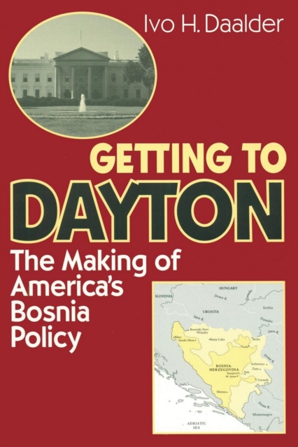 Getting to Dayton : The Making of America's Bosnia Policy, EPUB eBook