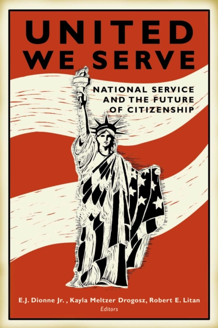 United We Serve : National Service and the Future of Citizenship, PDF eBook