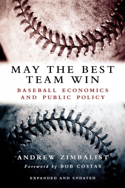 May the Best Team Win : Baseball Economics and Public Policy, PDF eBook