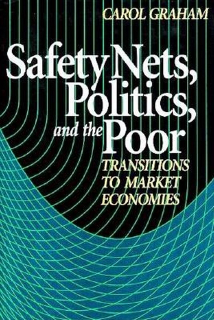 Safety Nets, Politics, and the Poor : Transitions to Market Economies, EPUB eBook
