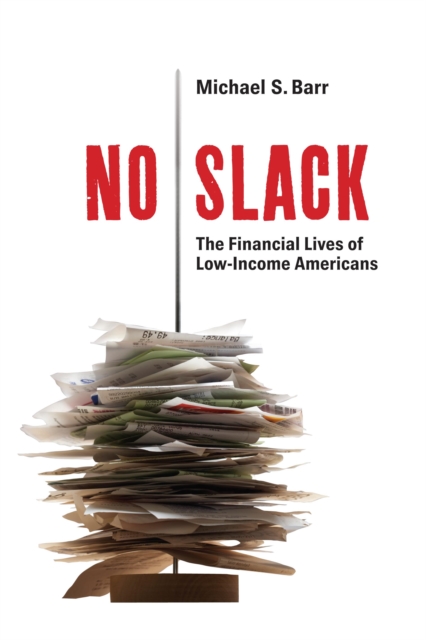 No Slack : The Financial Lives of Low-Income Americans, EPUB eBook