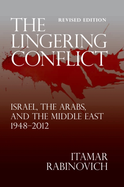 Lingering Conflict : Israel, The Arabs, and the Middle East 1948?2012, EPUB eBook