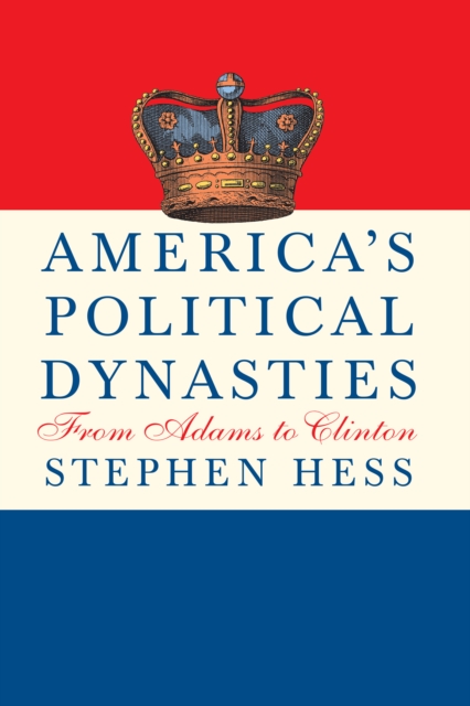 America's Political Dynasties : From Adams to Clinton, EPUB eBook