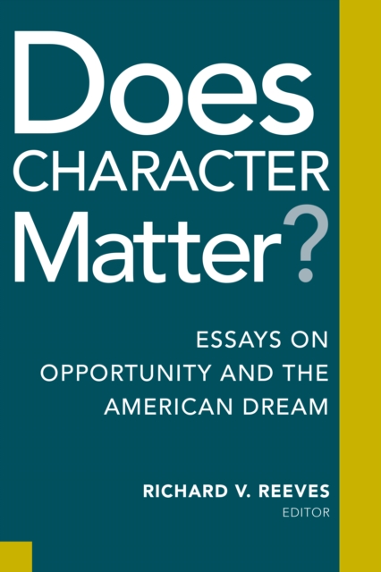 Does Character Matter? : Essays on Opportunity and the American Dream, EPUB eBook