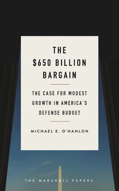 $650 Billion Bargain : The Case for Modest Growth in America's Defense Budget, EPUB eBook