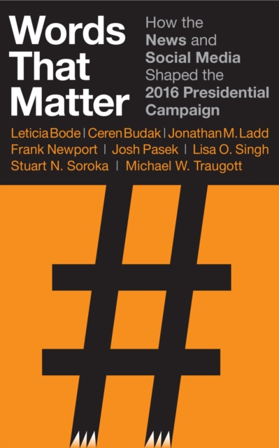 Words That Matter : How the News and Social Media Shaped the 2016 Presidential Campaign, EPUB eBook