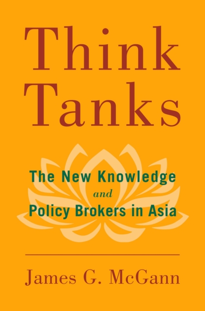 Think Tanks : The New Knowledge and Policy Brokers in Asia, EPUB eBook