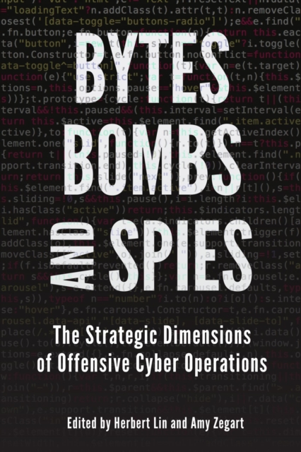 Bytes, Bombs, and Spies : The Strategic Dimensions of Offensive Cyber Operations, EPUB eBook