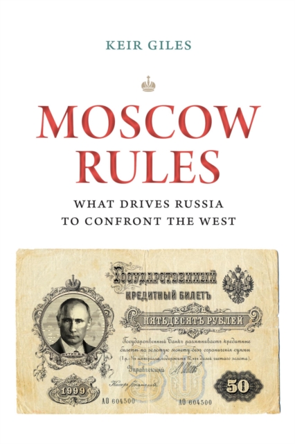 Moscow Rules : What Drives Russia to Confront the West, EPUB eBook