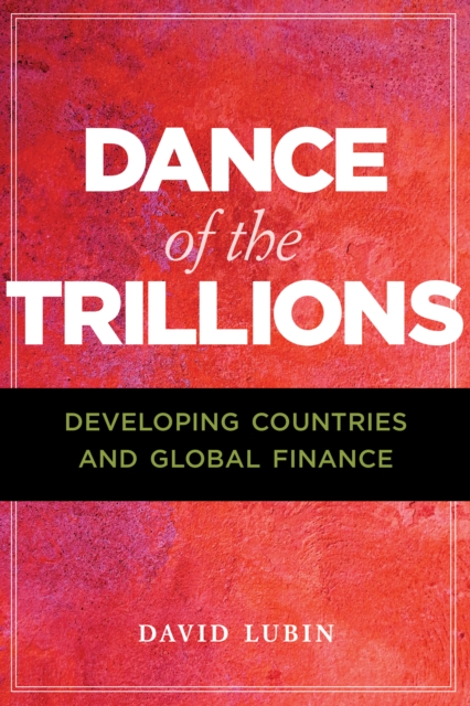 Dance of the Trillions : Developing Countries and Global Finance, EPUB eBook