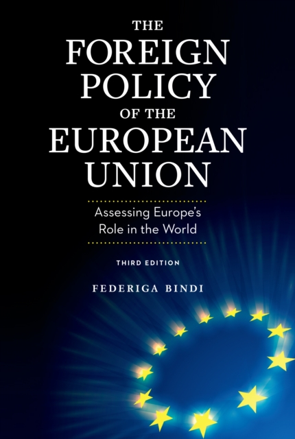 The Foreign Policy of the European Union : Assessing Europe's Role in the World, Paperback / softback Book