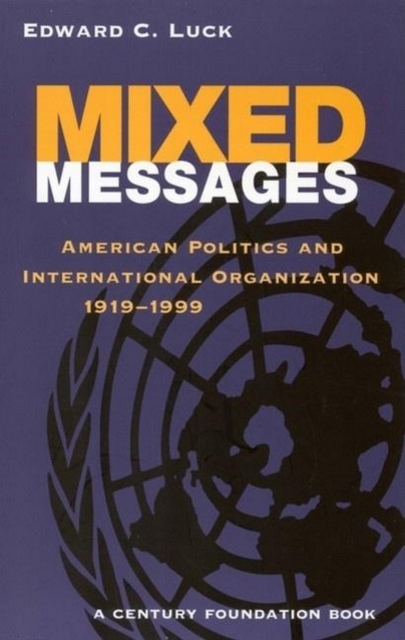 Mixed Messages : American Politics and International Organization 1919-1999, EPUB eBook