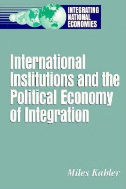 International Institutions and the Political Economy of Integration, PDF eBook